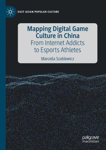 Бумажная книга «Mapping Digital Game Culture in China: From Internet Addicts to Esports Athletes», автор Марселла Шаблевич - фото №1