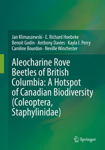 Паперова книга «Aleocharine Rove Beetles of British Columbia: A Hotspot of Canadian Biodiversity (Coleoptera, Staphylinidae)», авторів Ентоні Девіс, Бенуа Годен, Кароліна Бурдон, Е. Річард Хоубеке, Ян Клімашевські, Кайла І. Перрі, Невілл Вінчестер - фото №1