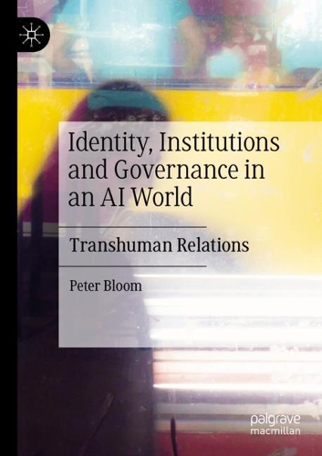 Паперова книга «Identity, Institutions and Governance in an AI World: Transhuman Relations», автор Пітер Блум - фото №1