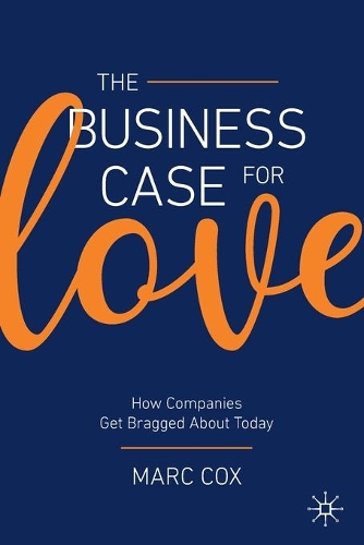Бумажная книга «The Business Case for Love: How Companies Get Bragged About Today», автор Марк Кокс - фото №1