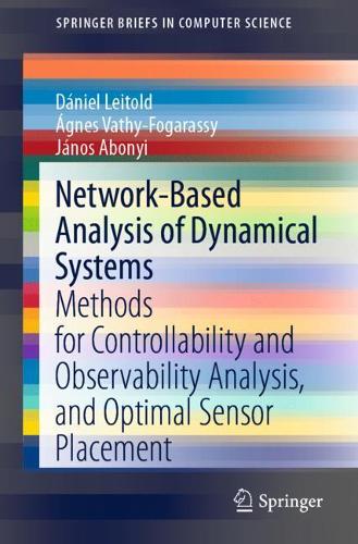 [object Object] «Network-Based Analysis of Dynamical Systems: Methods for Controllability and Observability Analysis, and Optimal Sensor Placement», авторів Даніель Лейтольд, Янош Абоньї, Агнес Ваті-Фоґарассі - фото №1