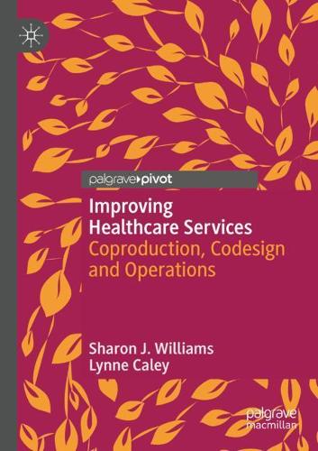 Бумажная книга «Improving Healthcare Services: Coproduction, Codesign and Operations», авторов Линн Кейли, Шэрон Дж. Уильямс - фото №1