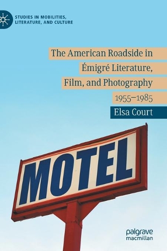Бумажная книга «The American Roadside in Émigré Literature, Film, and Photography: 1955–1985», автор Эльза Корт - фото №1