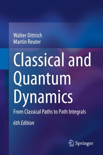 [object Object] «Classical and Quantum Dynamics: From Classical Paths to Path Integrals», авторов Мартин Ройтер, Уолтер Диттрих - фото №1
