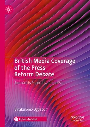 Бумажная книга «British Media Coverage of the Press Reform Debate: Journalists Reporting Journalism», автор Бинакуромо Огбебор - фото №1