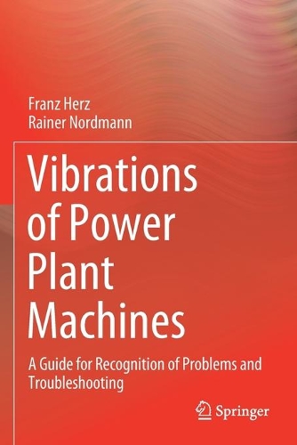 Бумажная книга «Vibrations of Power Plant Machines: A Guide for Recognition of Problems and Troubleshooting», авторов Франц Герц, Райнер Нордманн - фото №1