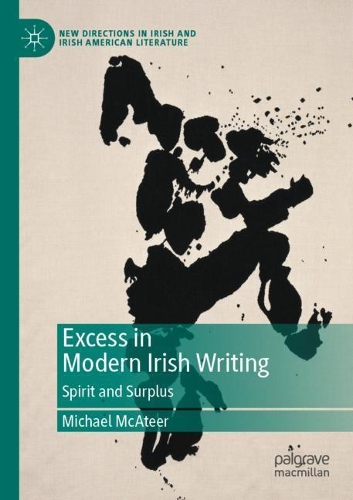 Бумажная книга «Excess in Modern Irish Writing: Spirit and Surplus», автор Майкл Макатир - фото №1