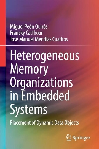 [object Object] «Heterogeneous Memory Organizations in Embedded Systems: Placement of Dynamic Data Objects», авторов Франки Каттур, Хосе Мануэль Мендиас Куадрос, Мигель Пеон Кирос - фото №1
