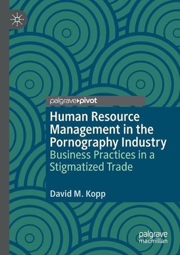 Бумажная книга «Human Resource Management in the Pornography Industry: Business Practices in a Stigmatized Trade», автор Дэвид М. Копп - фото №1
