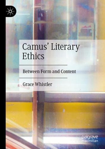 Паперова книга «Camus' Literary Ethics: Between Form and Content», автор Грейс Вістлер - фото №1