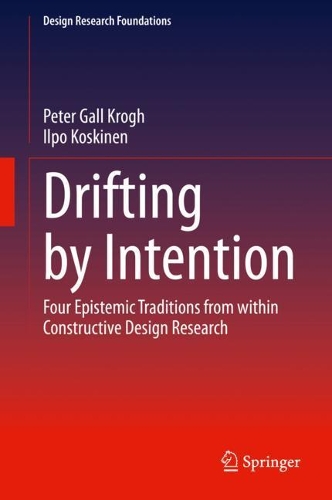 Паперова книга «Drifting by Intention: Four Epistemic Traditions from within Constructive Design Research», авторів Ілпо Коскінен, Пітер Галл Крог - фото №1