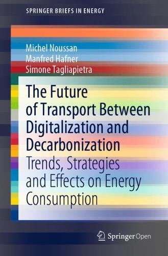 [object Object] «The Future of Transport Between Digitalization and Decarbonization: Trends, Strategies and Effects on Energy Consumption», авторов Манфред Хафнер, Мишель Нуссан, Симона Тальяпьетра - фото №1