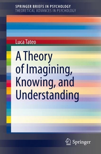 Бумажная книга «A Theory of Imagining, Knowing, and Understanding», автор Лука Татео - фото №1