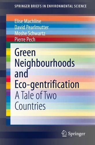 Бумажная книга «Green Neighbourhoods and Eco-gentrification: A Tale of Two Countries», авторов Дэвид Перлмуттер, Элиза Мачлайн, Моше Шварц, Пьер Печ - фото №1