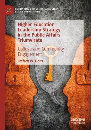 Бумажная книга «Higher Education Leadership Strategy in the Public Affairs Triumvirate: College and Community Engagement», автор Джеффри В. Гольц - фото №1