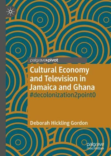 Паперова книга «Cultural Economy and Television in Jamaica and Ghana: #decolonization2point0», автор Дебора Хіклінг Гордон - фото №1