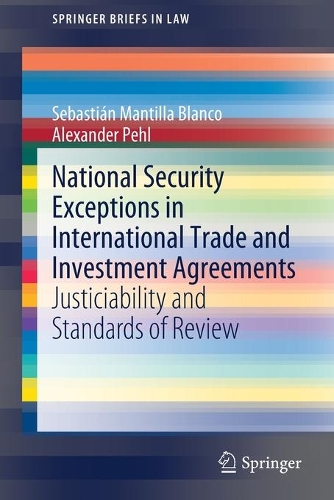 Бумажная книга «National Security Exceptions in International Trade and Investment Agreements: Justiciability and Standards of Review», авторов Александр Пель, Себастьян Мантилья Бланко - фото №1