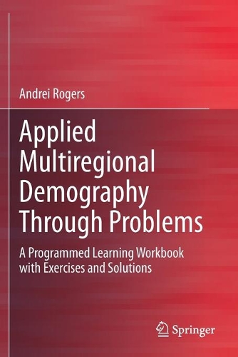 Бумажная книга «Applied Multiregional Demography Through Problems: A Programmed Learning Workbook with Exercises and Solutions», автор Андрей Роджерс - фото №1