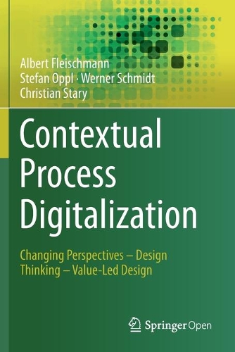 [object Object] «Contextual Process Digitalization: Changing Perspectives – Design Thinking – Value-Led Design», авторів Альберт Флейшман, Крістіан Старий, Штефан Оппель, Вернер Шмідт - фото №1