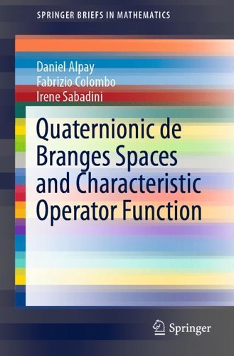 [object Object] «Quaternionic de Branges Spaces and Characteristic Operator Function», авторів Даніель Алпей, Фабріціо Коломбо, Ірен Сабадіні - фото №1