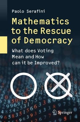 Бумажная книга «Mathematics to the Rescue of Democracy: What does Voting Mean and How can it be Improved?», автор Паоло Серафини - фото №1
