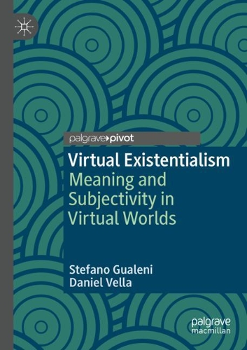 Паперова книга «Virtual Existentialism: Meaning and Subjectivity in Virtual Worlds», авторів Даніель Велла, Стефано Гуалені - фото №1