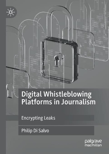 Паперова книга «Digital Whistleblowing Platforms in Journalism: Encrypting Leaks», автор Філіп Ді Сальво - фото №1