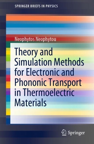 [object Object] «Theory and Simulation Methods for Electronic and Phononic Transport in Thermoelectric Materials», автор Неофітос Неофіту - фото №1
