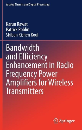 [object Object] «Bandwidth and Efficiency Enhancement in Radio Frequency Power Amplifiers for Wireless Transmitters», авторів Карун Рават, Шибан Кішен Кул - фото №1