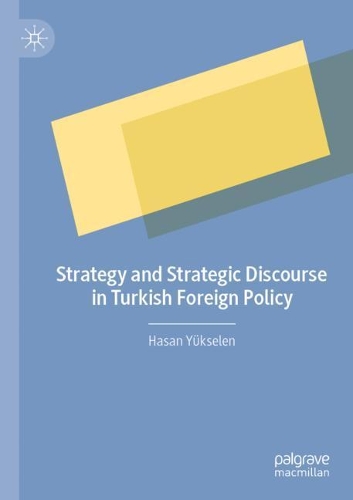 Бумажная книга «Strategy and Strategic Discourse in Turkish Foreign Policy», автор Хасан Юкселен - фото №1