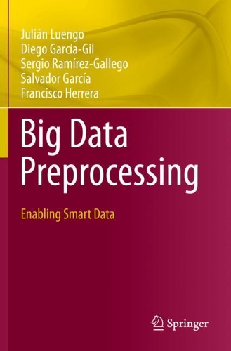 [object Object] «Big Data Preprocessing: Enabling Smart Data», авторів Дієго Гарсія-Гіль, Франсіско Еррера, Хуліан Луенго, Сальвадор Гарсія, Серхіо Рамірес-Гальєго - фото №1