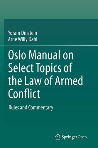 Бумажная книга «Oslo Manual on Select Topics of the Law of Armed Conflict: Rules and Commentary», авторов Арне Вилли Даль, Йорам Динштейн - фото №1