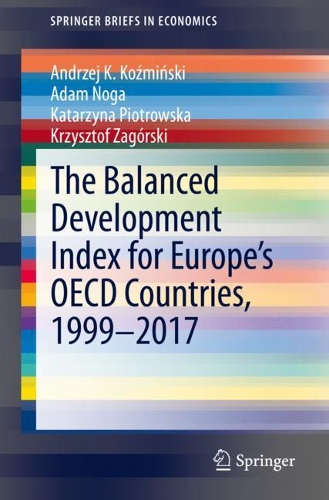 [object Object] «The Balanced Development Index for Europe’s OECD Countries, 1999–2017», авторов Адам Нога, Анджей К. Козьмински, Катажина Пиотровска, Кшиштоф Загурски - фото №1