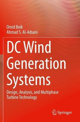 Паперова книга «DC Wind Generation Systems: Design, Analysis, and Multiphase Turbine Technology», авторів Ахмад С. Аль-Адсані, Омід Бейк - фото №1