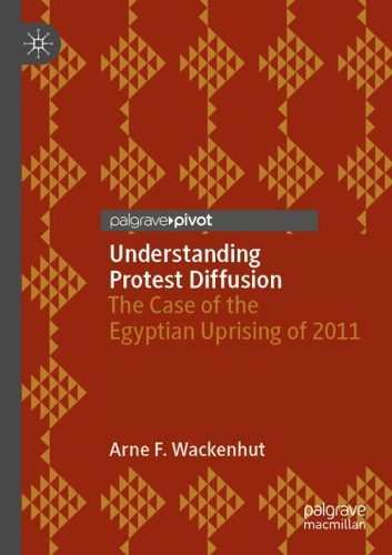 Бумажная книга «Understanding Protest Diffusion: The Case of the Egyptian Uprising of 2011», автор Арне Ф. Вакенхут - фото №1