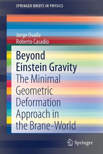 [object Object] «Beyond Einstein Gravity: The Minimal Geometric Deformation Approach in the Brane-World», авторів Хорхе Овалле, Роберто Касадіо - фото №1