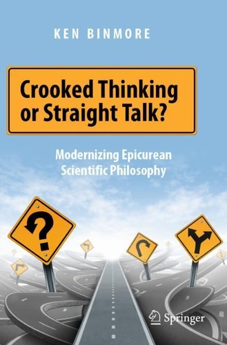 Бумажная книга «Crooked Thinking or Straight Talk?: Modernizing Epicurean Scientific Philosophy», автор Кен Бинмор - фото №1