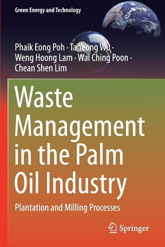 Бумажная книга «Waste Management in the Palm Oil Industry: Plantation and Milling Processes», авторов Чан Шен Лим, Фаик Еонг Пох, Та Йонг Ву, Вай Чинг Пун, Венг Хун Лам - фото №1