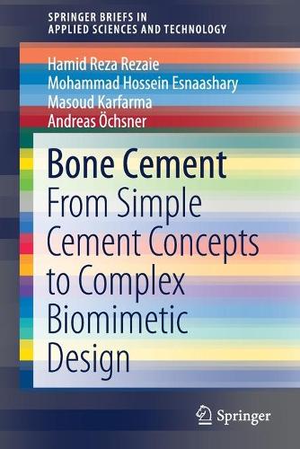 Бумажная книга «Bone Cement: From Simple Cement Concepts to Complex Biomimetic Design», авторов Андреас Охснер, Хамид Реза Резаи, Масуд Карфарма, Мохаммад Хоссейн Эснашари - фото №1