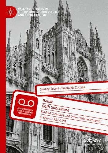 Бумажная книга «Italian Goth Subculture :  Kindred Creatures and Other Dark Enactments in Milan, 1982-1991», авторов Эмануэла Зуккала, Симоне Тозони - фото №1