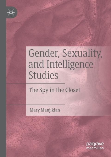 Бумажная книга «Gender, Sexuality, and Intelligence Studies: The Spy in the Closet», автор Мэри Манджикян - фото №1