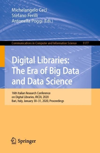 Бумажная книга «Digital Libraries: The Era of Big Data and Data Science: 16th Italian Research Conference on Digital Libraries, IRCDL 2020, Bari, Italy, January 30–31, 2020, Proceedings» - фото №1