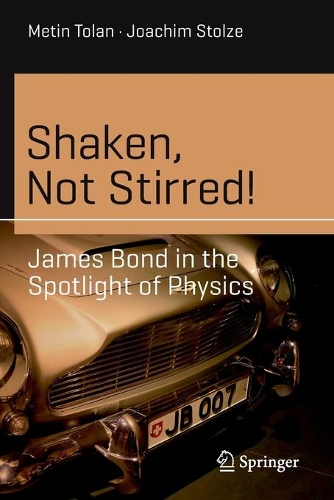 Бумажная книга «Shaken, Not Stirred!: James Bond in the Spotlight of Physics», авторов Иоахим Штольце, Метин Толан - фото №1