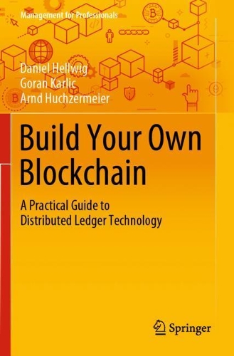 [object Object] «Build Your Own Blockchain: A Practical Guide to Distributed Ledger Technology», авторів Арнд Хухзермайєр, Даніель Хеллвіг, Горан Карліч - фото №1