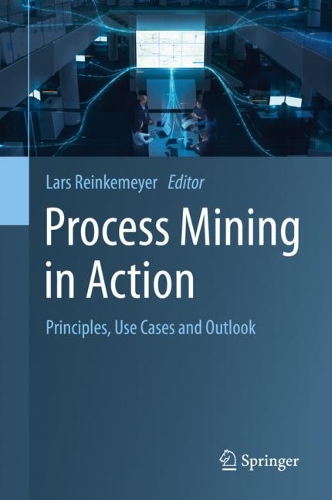 Паперова книга «Process Mining in Action: Principles, Use Cases and Outlook» - фото №1