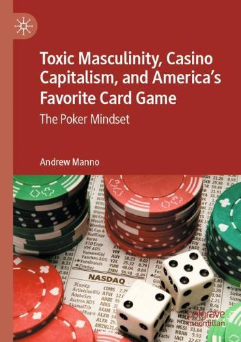 Бумажная книга «Toxic Masculinity, Casino Capitalism, and America's Favorite Card Game: The Poker Mindset», автор Эндрю Манно - фото №1