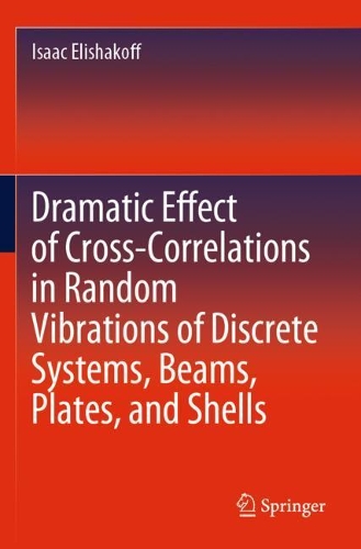 [object Object] «Dramatic Effect of Cross-Correlations in Random Vibrations of Discrete Systems, Beams, Plates, and Shells», автор Ісаак Елішакофф - фото №1