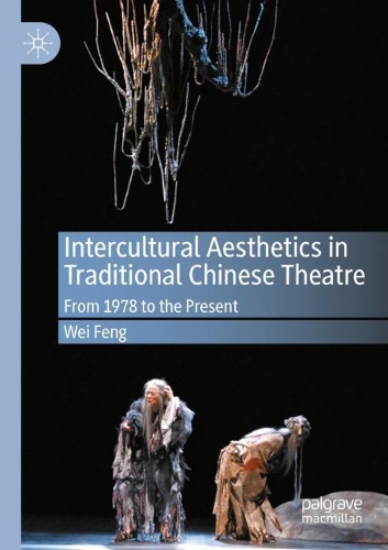 Бумажная книга «Intercultural Aesthetics in Traditional Chinese Theatre: From 1978 to the Present», автор Вэй Фэн - фото №1