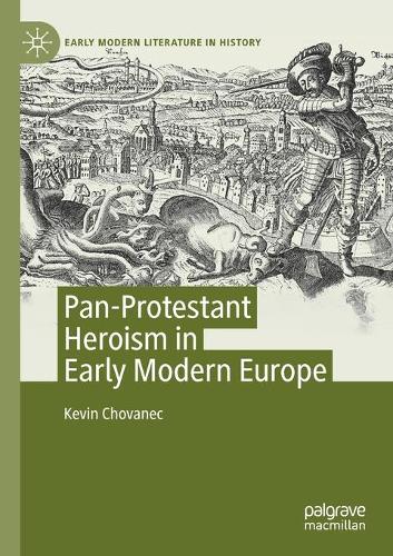Бумажная книга «Pan-Protestant Heroism in Early Modern Europe», автор Кевин Чованец - фото №1