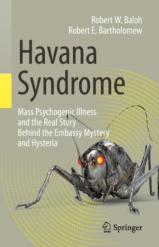 Paper book «Havana Syndrome: Mass Psychogenic Illness and the Real Story Behind the Embassy Mystery and Hysteria», author Robert E. Bartholomew - фото №1